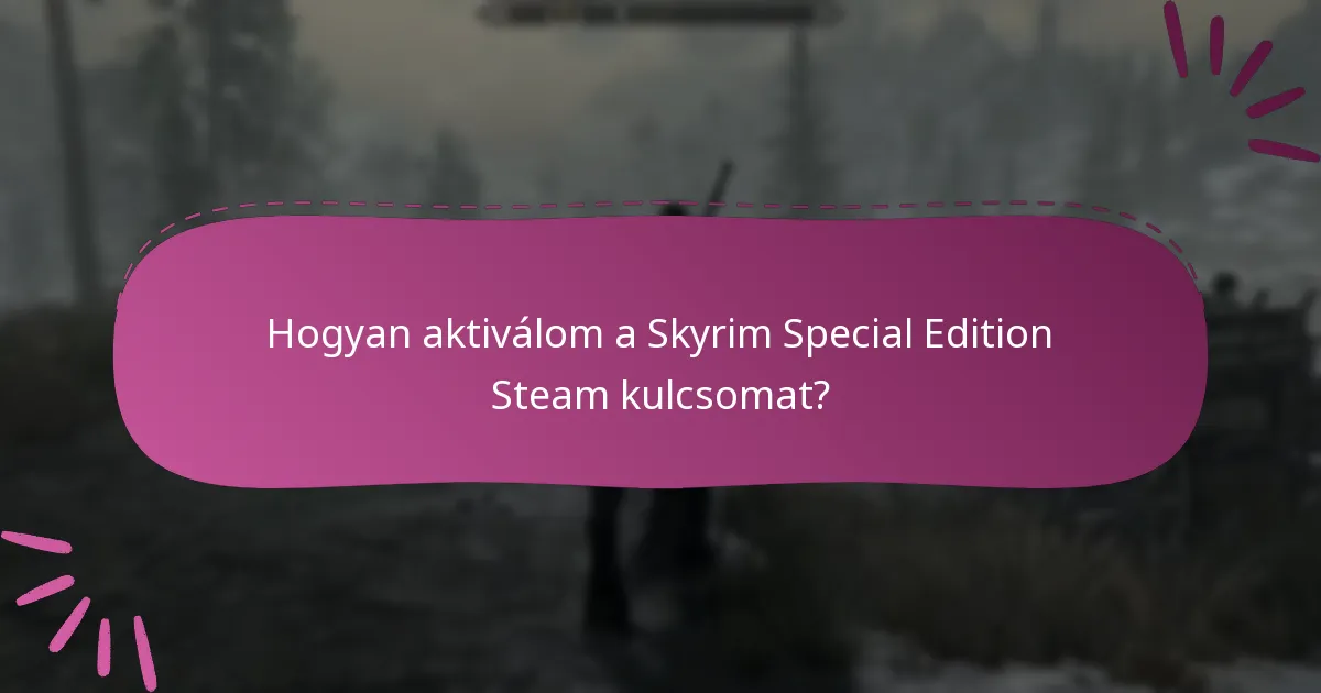 Hogyan aktiválom a Skyrim Special Edition Steam kulcsomat?