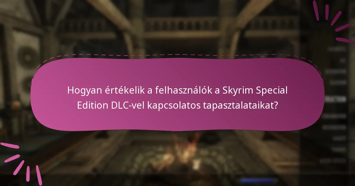 Hogyan értékelik a felhasználók a Skyrim Special Edition DLC-vel kapcsolatos tapasztalataikat?