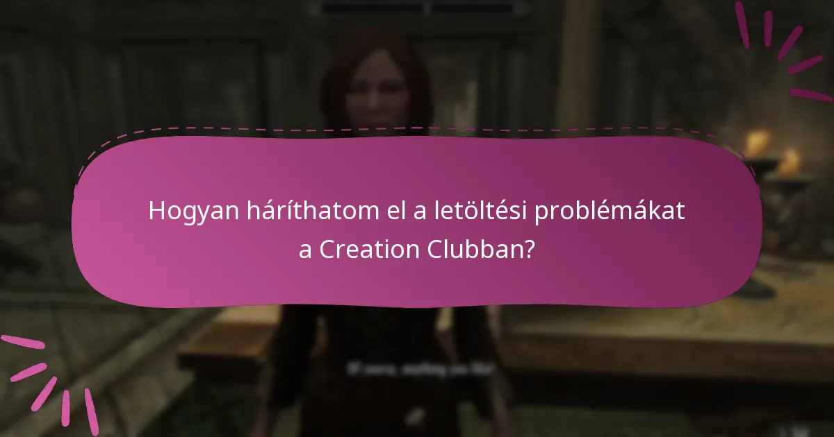 Hogyan háríthatom el a letöltési problémákat a Creation Clubban?