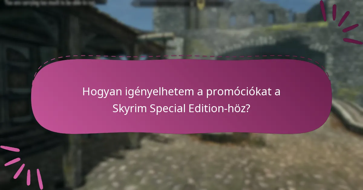Kik jogosultak a Skyrim Special Edition promóciókra?