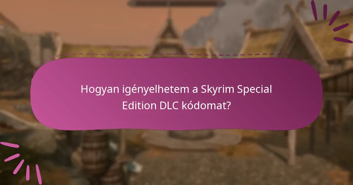 Mik a legújabb korlátozott ideig érvényes kódok a Skyrim Special Edition DLC-hez?
