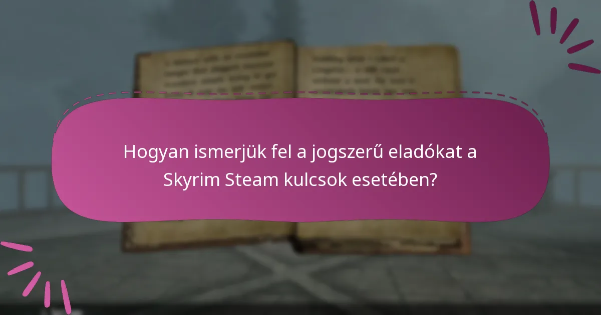 Mik a kockázatok, ha harmadik fél által üzemeltetett oldalakról váltunk be Skyrim Special Edition Steam kulcsot?