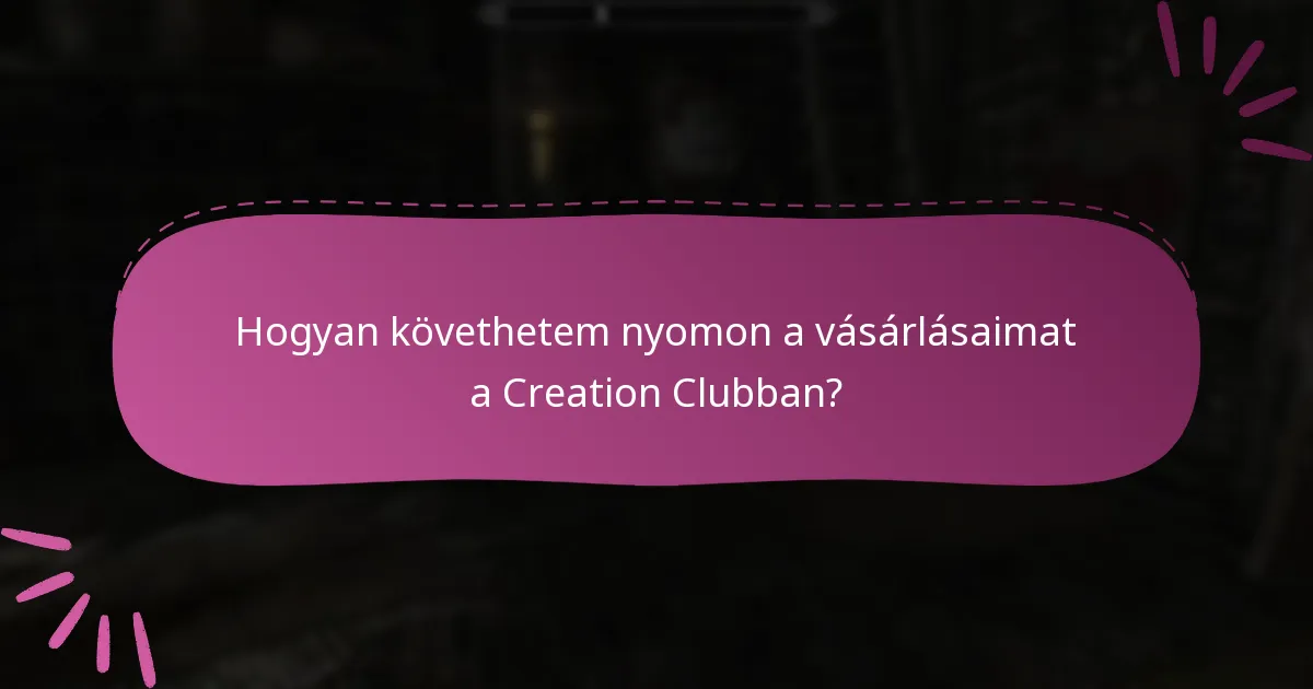 Hogyan követhetem nyomon a vásárlásaimat a Creation Clubban?