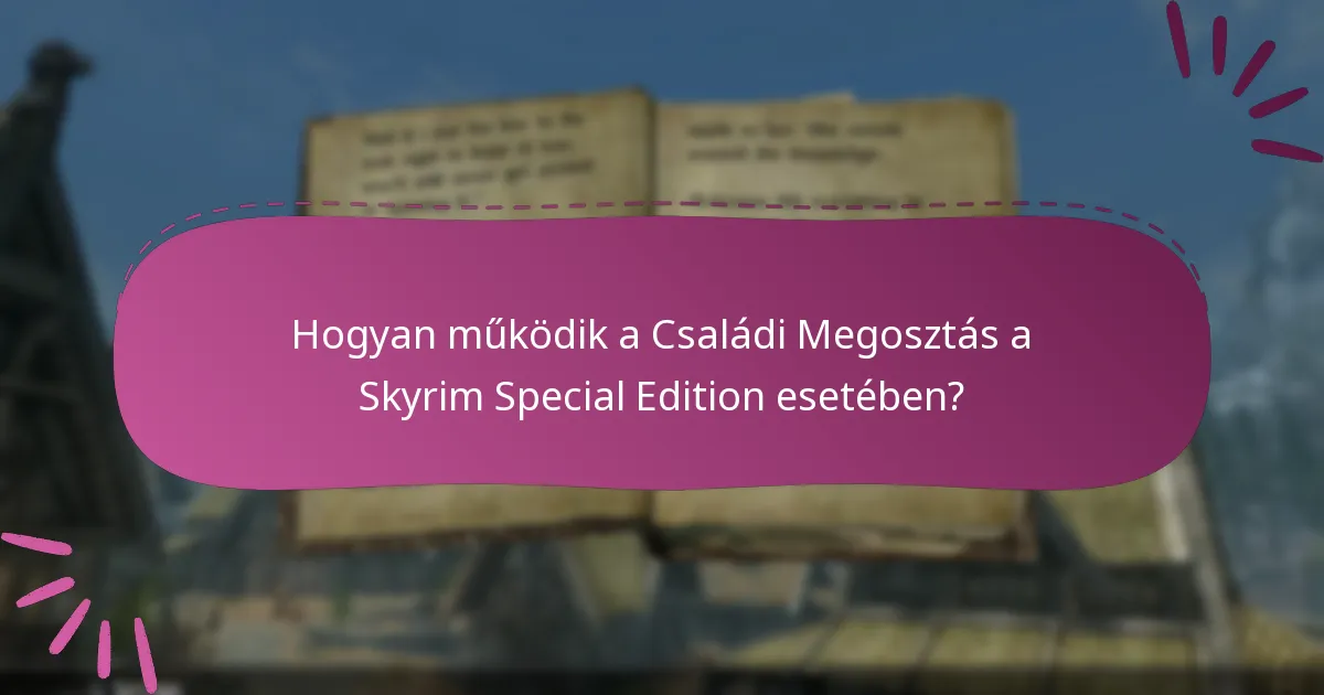 Hogyan működik a Családi Megosztás a Skyrim Special Edition esetében?