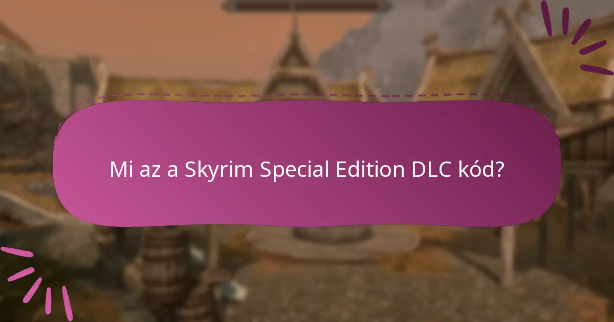 Mit kell figyelembe venni a Skyrim DLC kódok vásárlásakor?