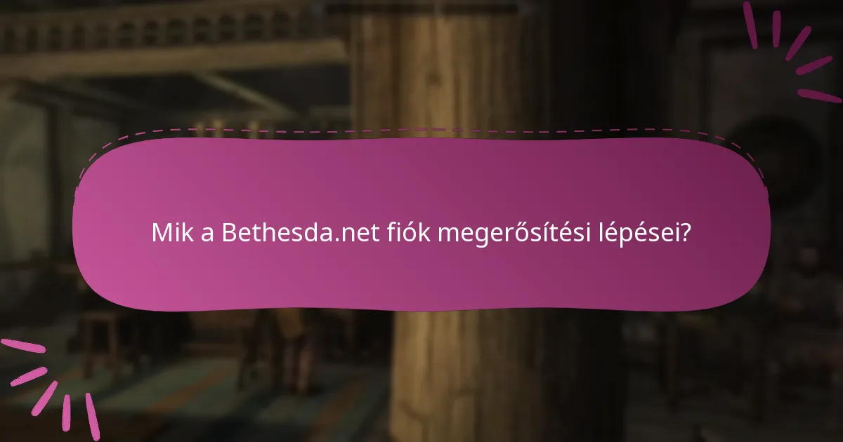 Mik a Bethesda.net fiók megerősítési lépései?