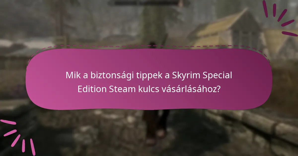 Mik a potenciális kockázatok a Skyrim Special Edition Steam kulcs vásárlásakor?