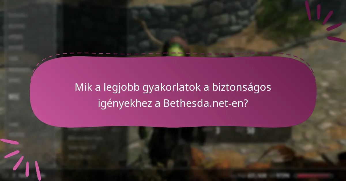 Hogyan biztosíthatják a felhasználók a biztonságos tranzakciókat a Bethesda.net-en?