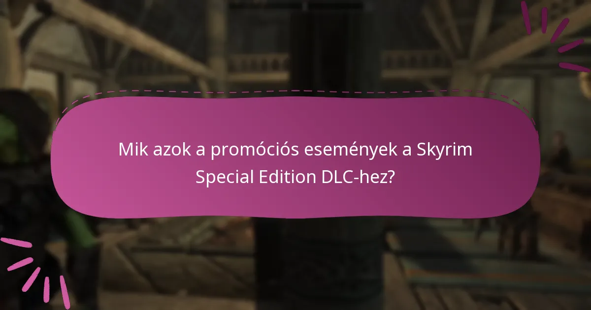Milyen bónusz tartalom érhető el a Skyrim Special Edition DLC-hez?