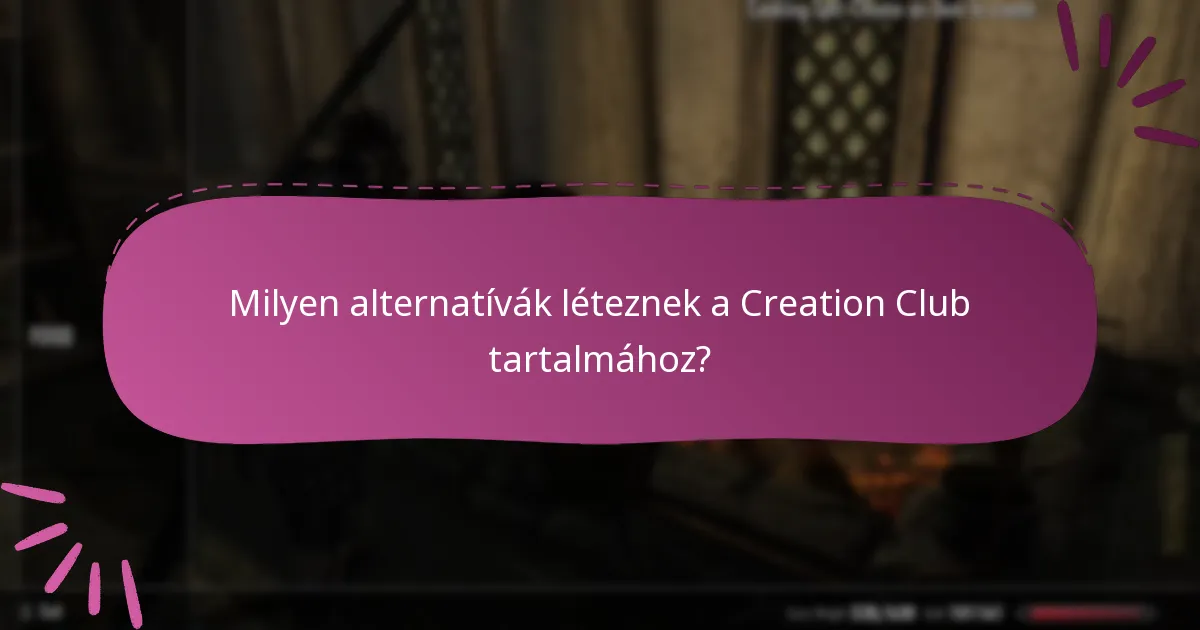 Milyen alternatívák léteznek a Creation Club tartalmához?