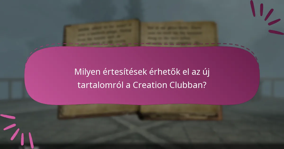Milyen értesítések érhetők el az új tartalomról a Creation Clubban?